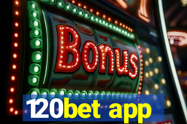 120bet app